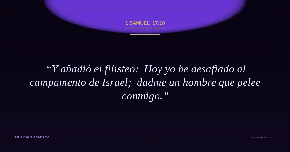 1 Samuel 17:10 — Biblia Reina Valera 1960 — MusicaCristiana.tv