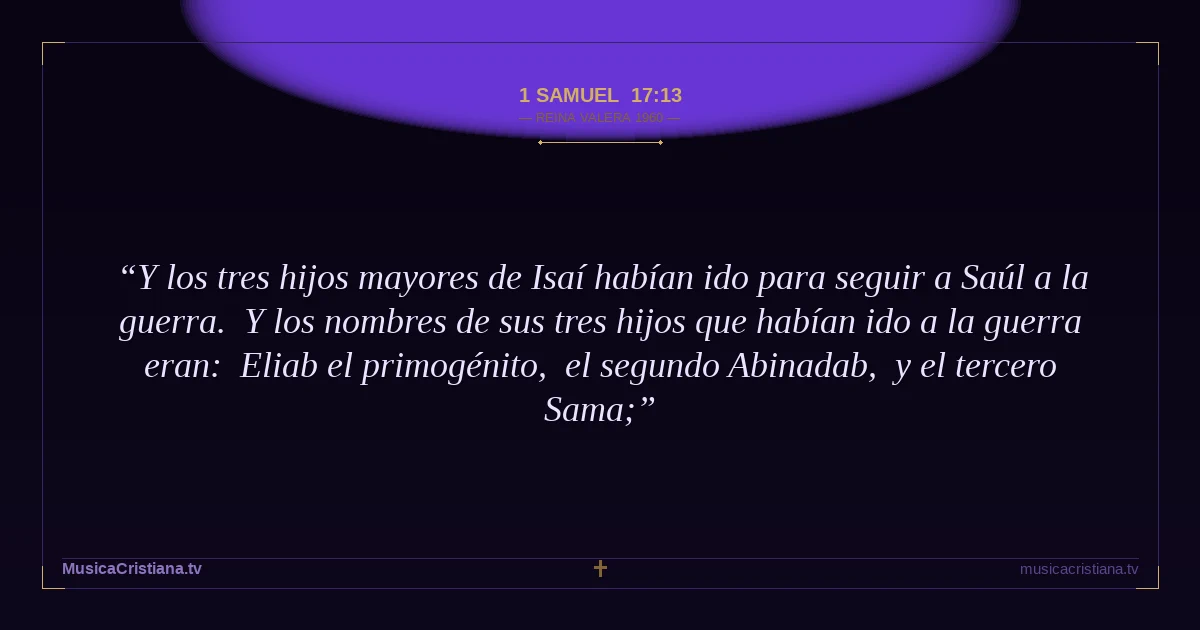 1 Samuel 17:13 — Biblia Reina Valera 1960 — MusicaCristiana.tv