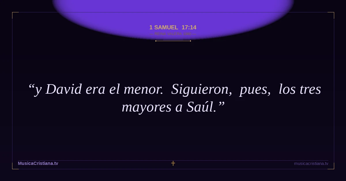 1 Samuel 17:14 — Biblia Reina Valera 1960 — MusicaCristiana.tv