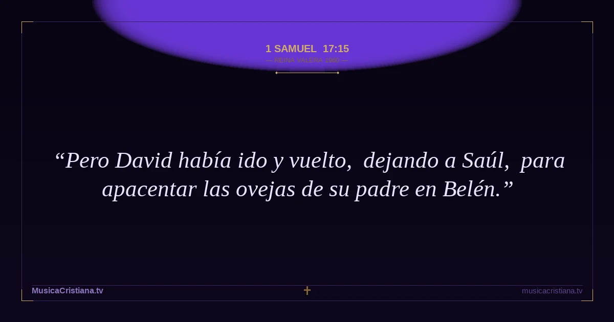 1 Samuel 17:15 — Biblia Reina Valera 1960 — MusicaCristiana.tv