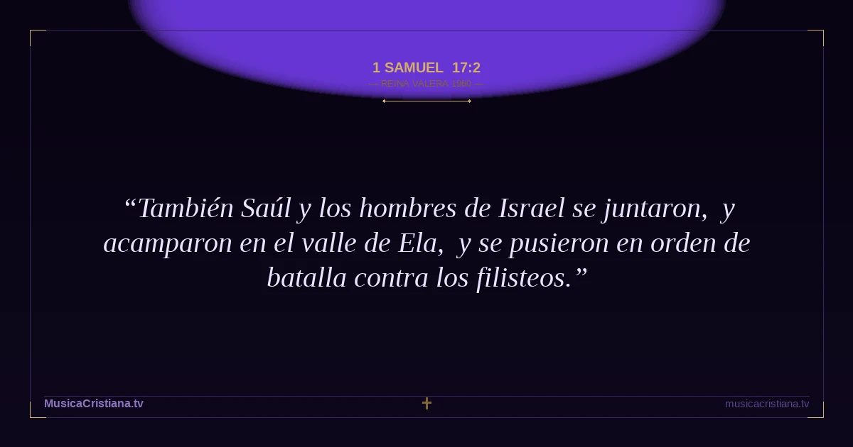 1 Samuel 17:2 — Biblia Reina Valera 1960 — MusicaCristiana.tv
