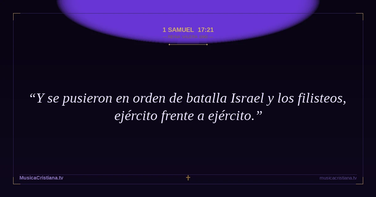1 Samuel 17:21 — Biblia Reina Valera 1960 — MusicaCristiana.tv