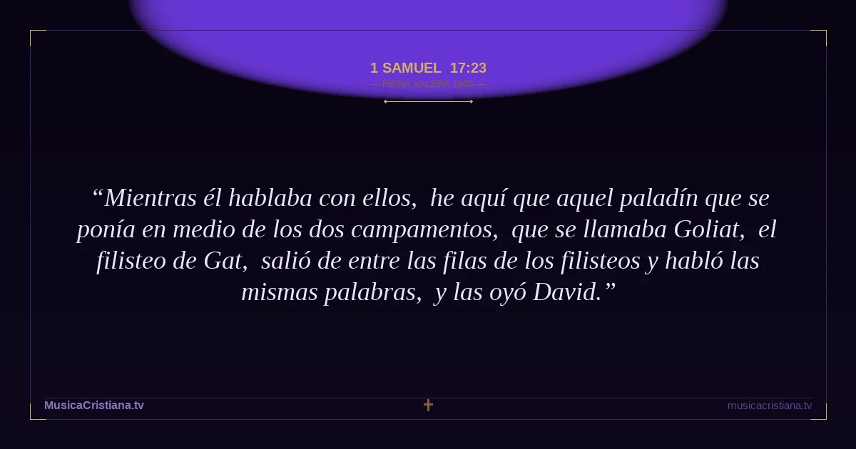 1 Samuel 17:23 — Biblia Reina Valera 1960 — MusicaCristiana.tv
