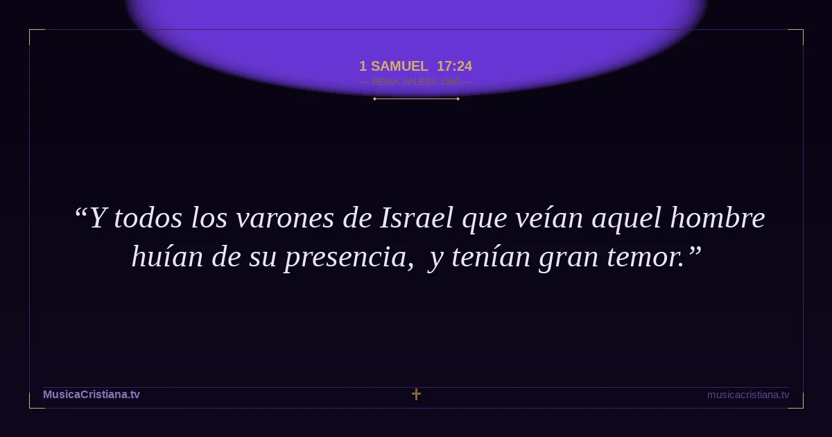 1 Samuel 17:24 — Biblia Reina Valera 1960 — MusicaCristiana.tv