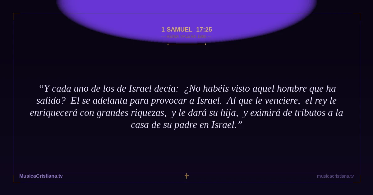 1 Samuel 17:25 — Biblia Reina Valera 1960 — MusicaCristiana.tv