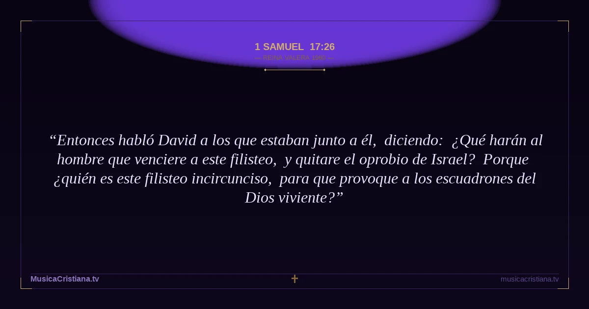 1 Samuel 17:26 — Biblia Reina Valera 1960 — MusicaCristiana.tv