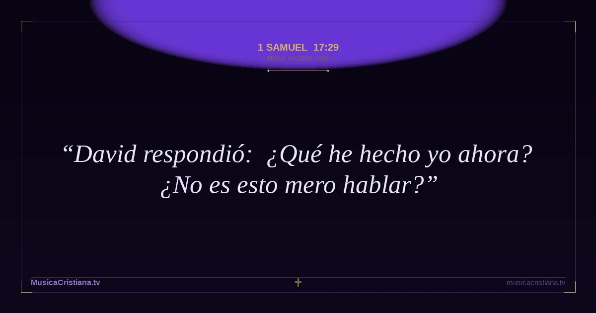 1 Samuel 17:29 — Biblia Reina Valera 1960 — MusicaCristiana.tv