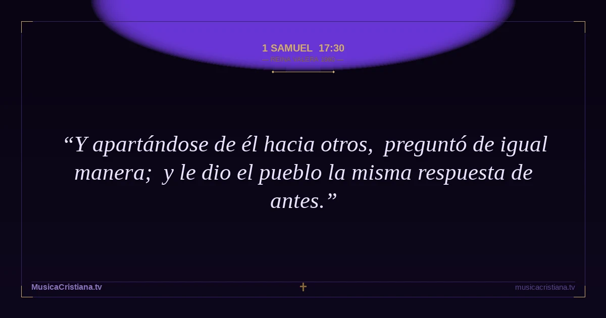 1 Samuel 17:30 — Biblia Reina Valera 1960 — MusicaCristiana.tv