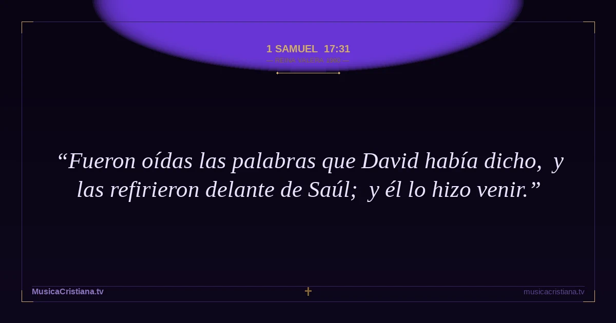 1 Samuel 17:31 — Biblia Reina Valera 1960 — MusicaCristiana.tv