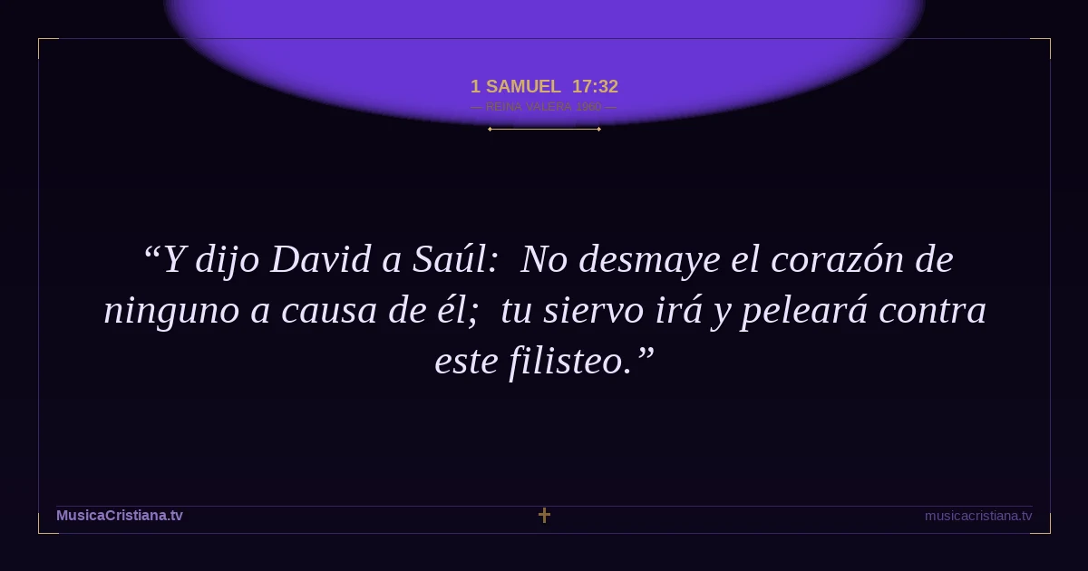 1 Samuel 17:32 — Biblia Reina Valera 1960 — MusicaCristiana.tv
