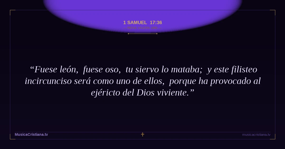 1 Samuel 17:36 — Biblia Reina Valera 1960 — MusicaCristiana.tv