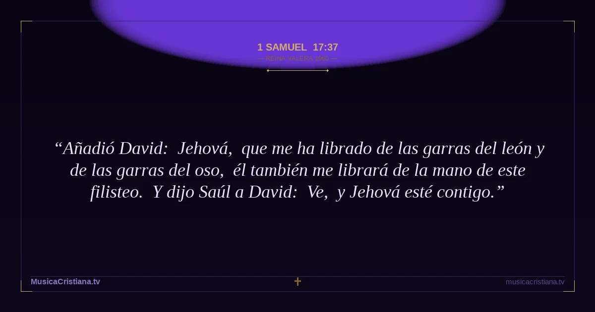 1 Samuel 17:37 — Biblia Reina Valera 1960 — MusicaCristiana.tv