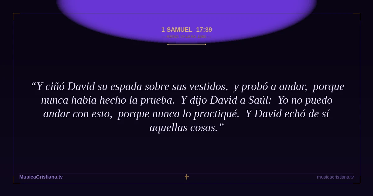 1 Samuel 17:39 — Biblia Reina Valera 1960 — MusicaCristiana.tv