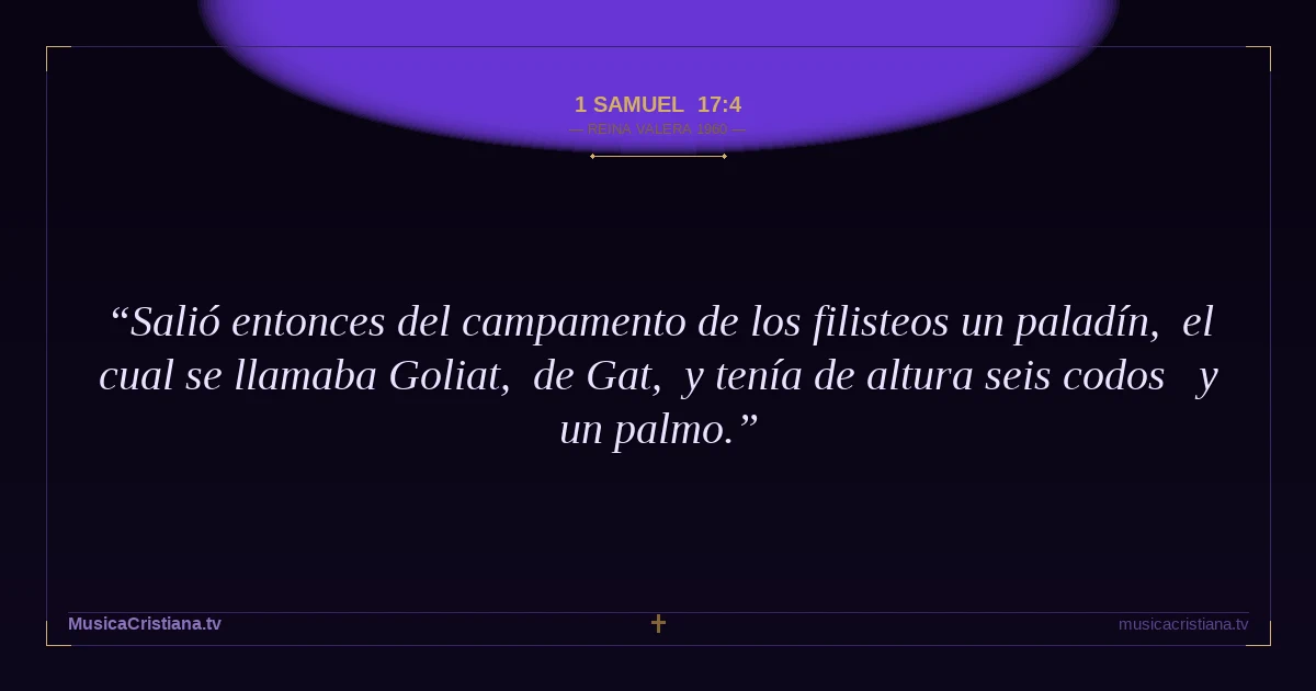 1 Samuel 17:4 — Biblia Reina Valera 1960 — MusicaCristiana.tv