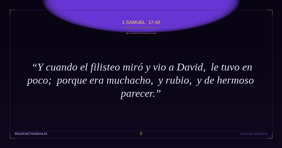1 Samuel 17:42 — Biblia Reina Valera 1960 — MusicaCristiana.tv