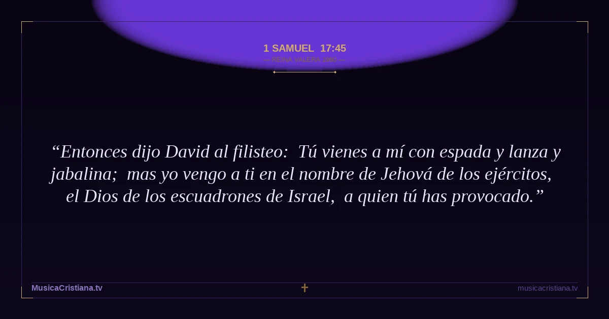 1 Samuel 17:45 — Biblia Reina Valera 1960 — MusicaCristiana.tv