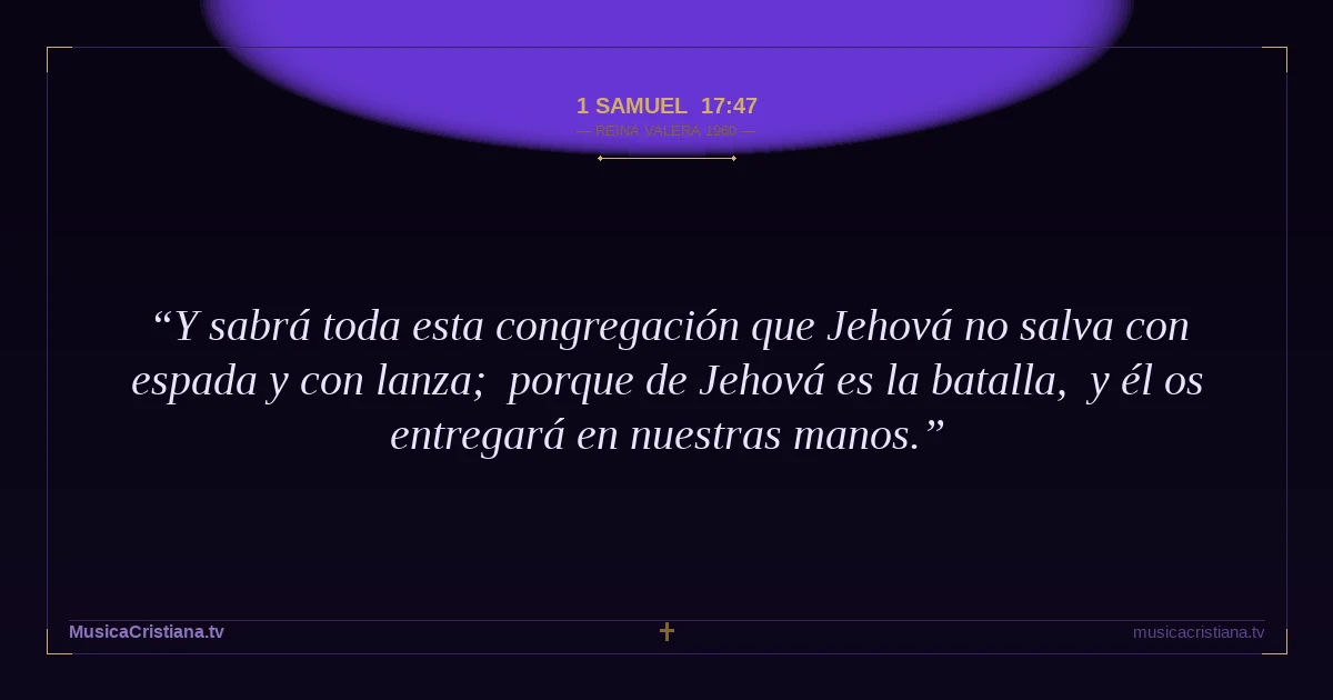 1 Samuel 17:47 — Biblia Reina Valera 1960 — MusicaCristiana.tv