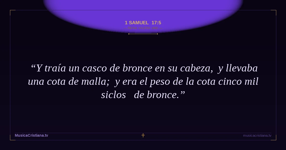 1 Samuel 17:5 — Biblia Reina Valera 1960 — MusicaCristiana.tv