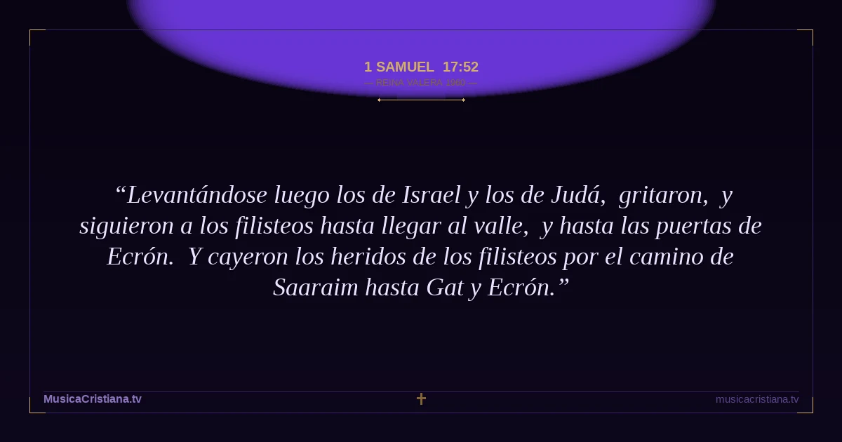 1 Samuel 17:52 — Biblia Reina Valera 1960 — MusicaCristiana.tv