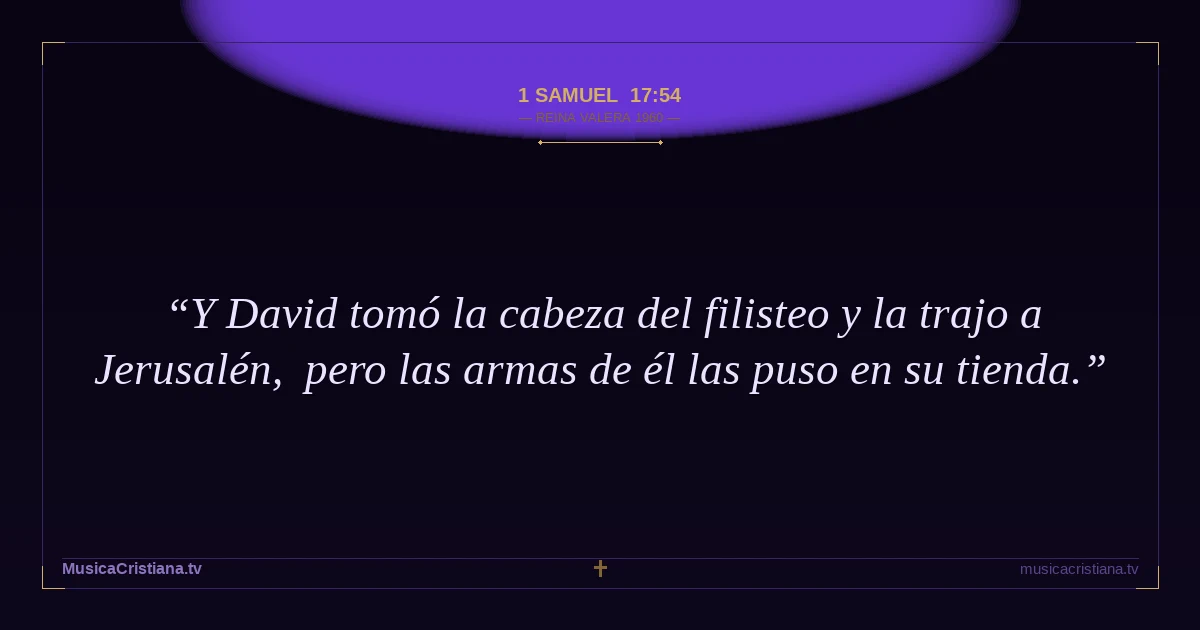 1 Samuel 17:54 — Biblia Reina Valera 1960 — MusicaCristiana.tv