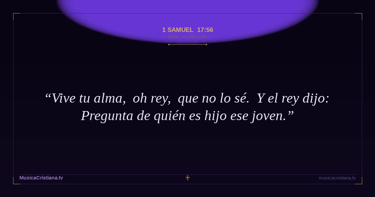 1 Samuel 17:56 — Biblia Reina Valera 1960 — MusicaCristiana.tv