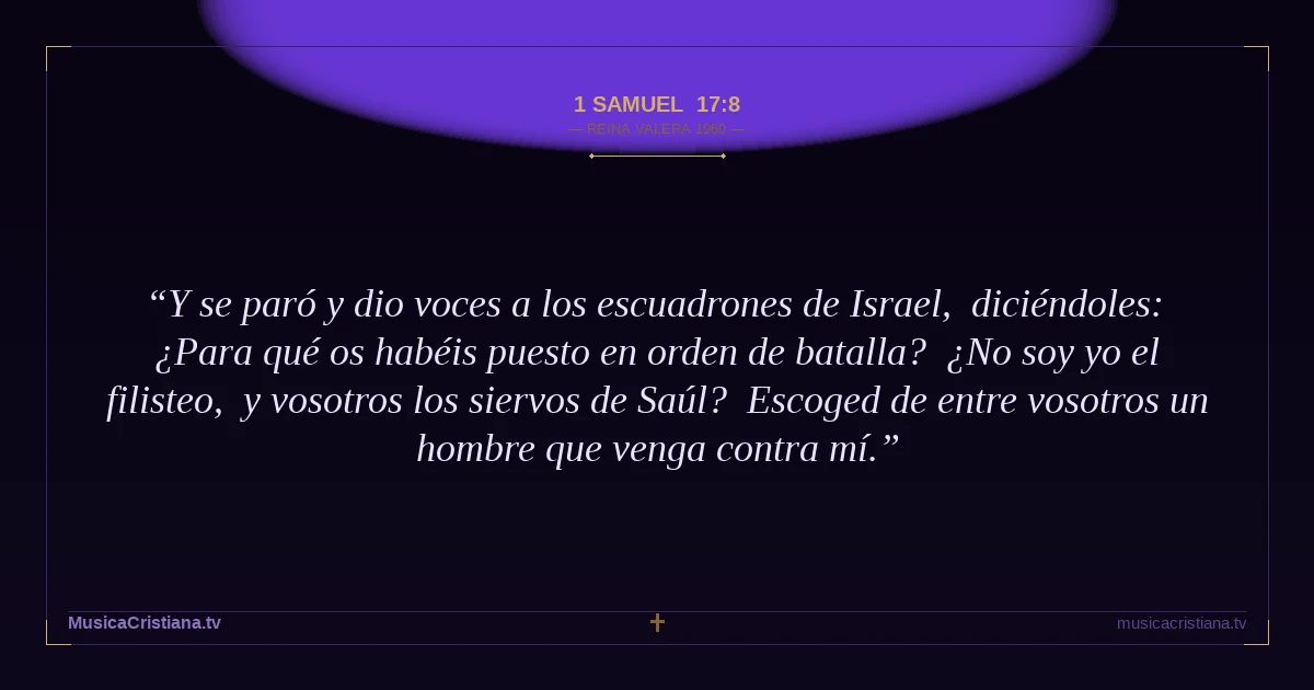 1 Samuel 17:8 — Biblia Reina Valera 1960 — MusicaCristiana.tv