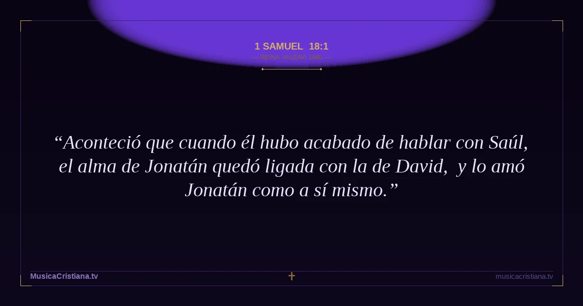 1 Samuel 18:1 — Biblia Reina Valera 1960 — MusicaCristiana.tv