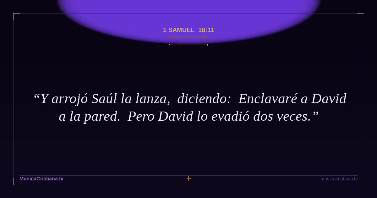 1 Samuel 18:11 — Biblia Reina Valera 1960 — MusicaCristiana.tv