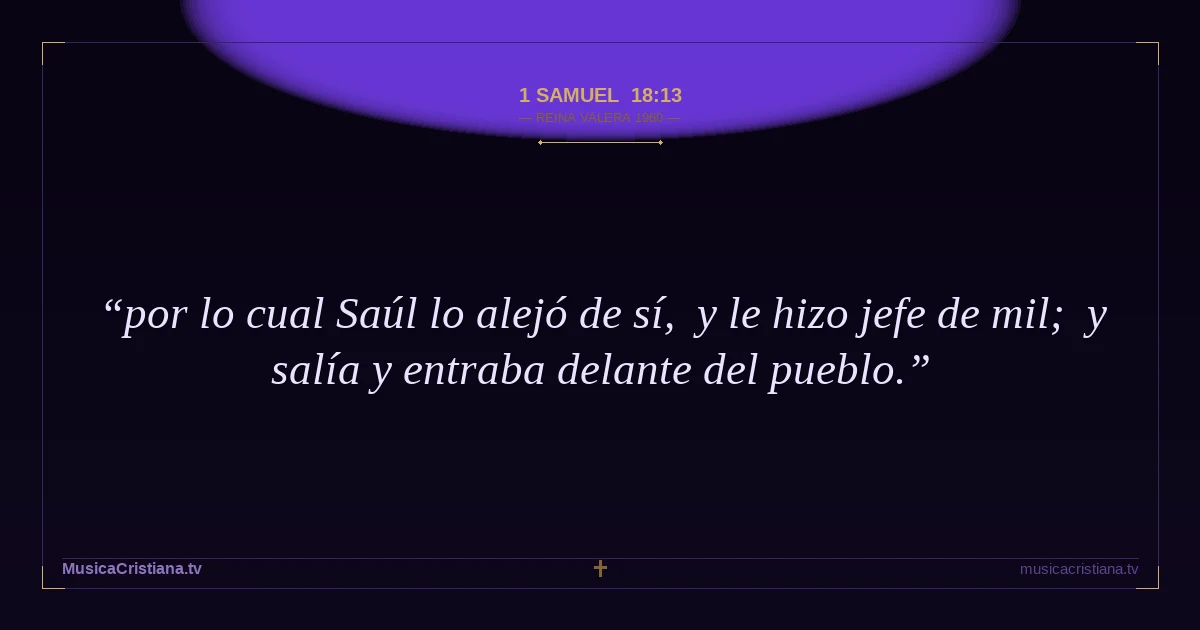 1 Samuel 18:13 — Biblia Reina Valera 1960 — MusicaCristiana.tv