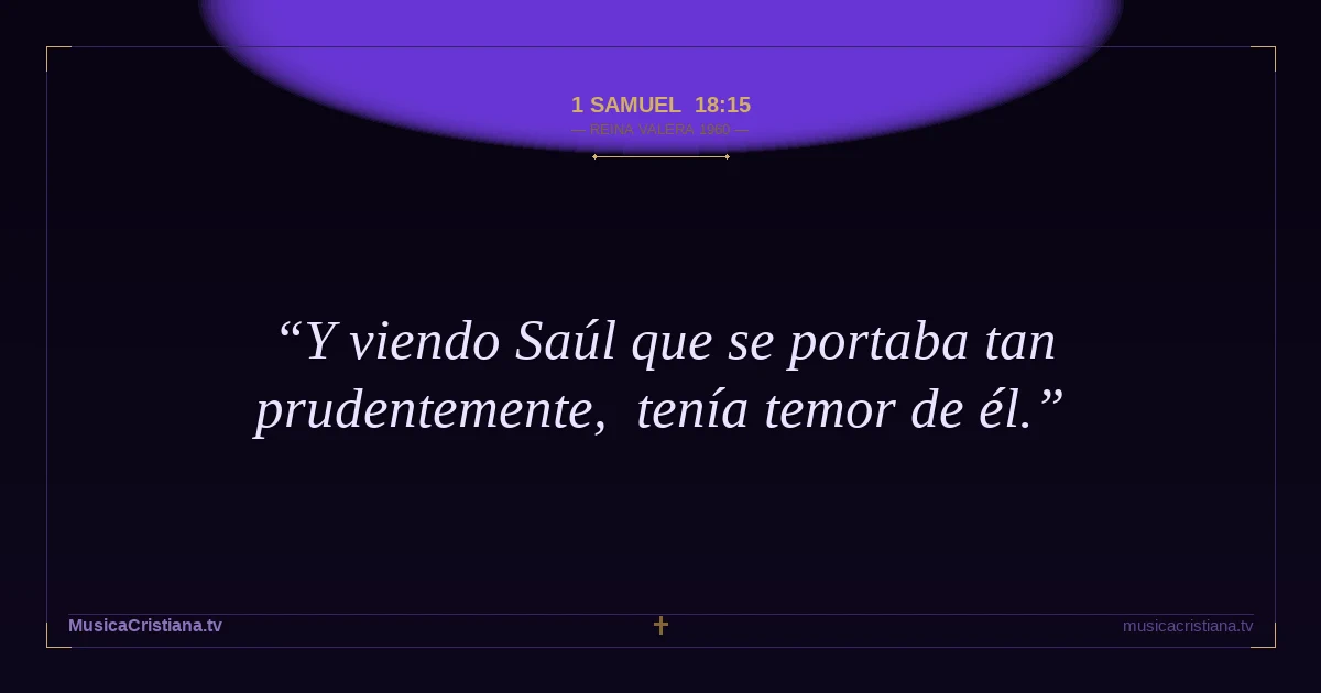 1 Samuel 18:15 — Biblia Reina Valera 1960 — MusicaCristiana.tv
