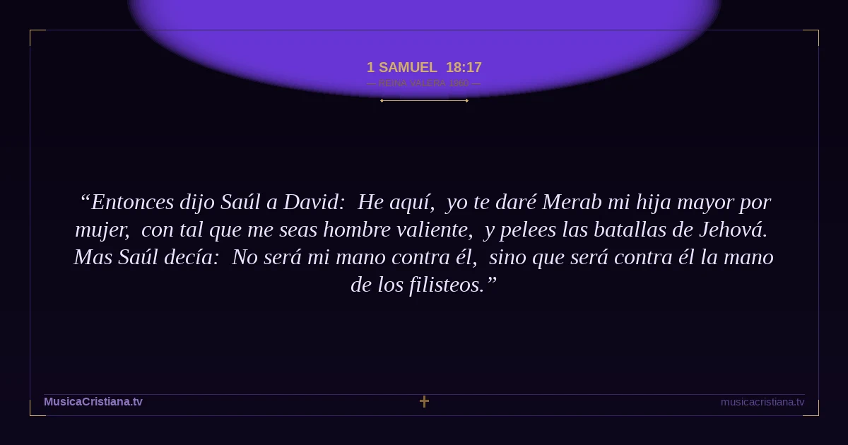 1 Samuel 18:17 — Biblia Reina Valera 1960 — MusicaCristiana.tv