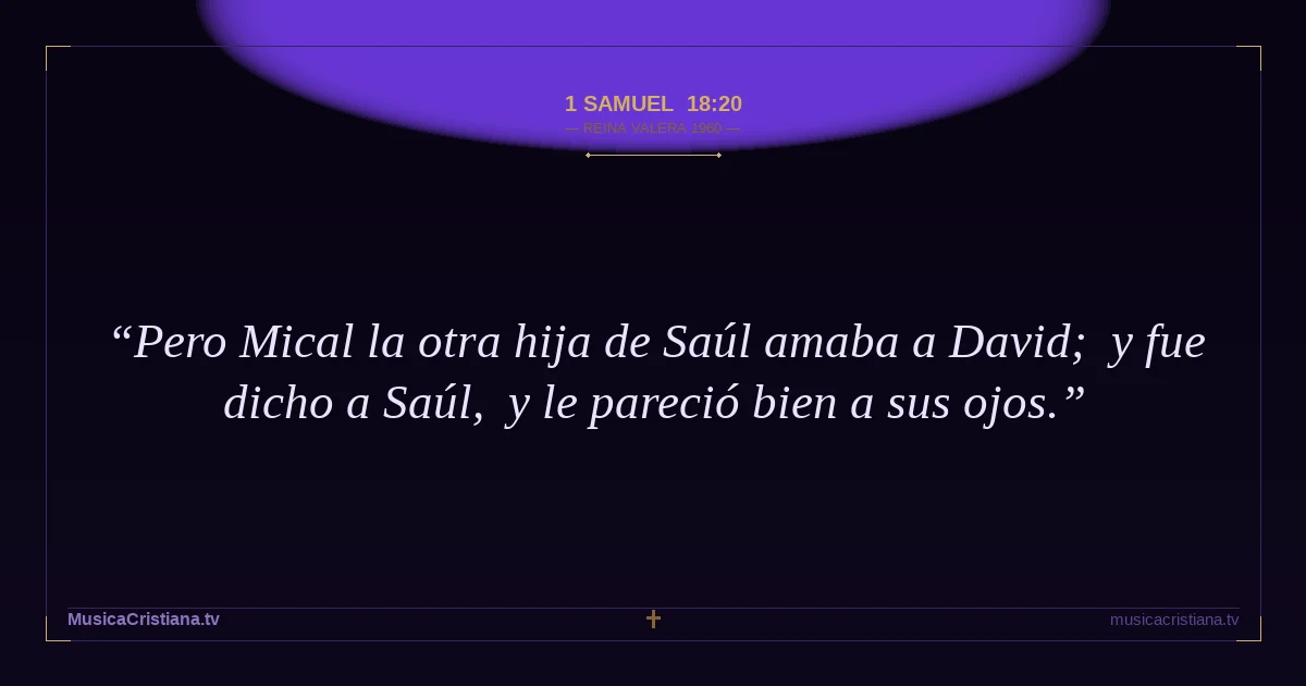 1 Samuel 18:20 — Biblia Reina Valera 1960 — MusicaCristiana.tv