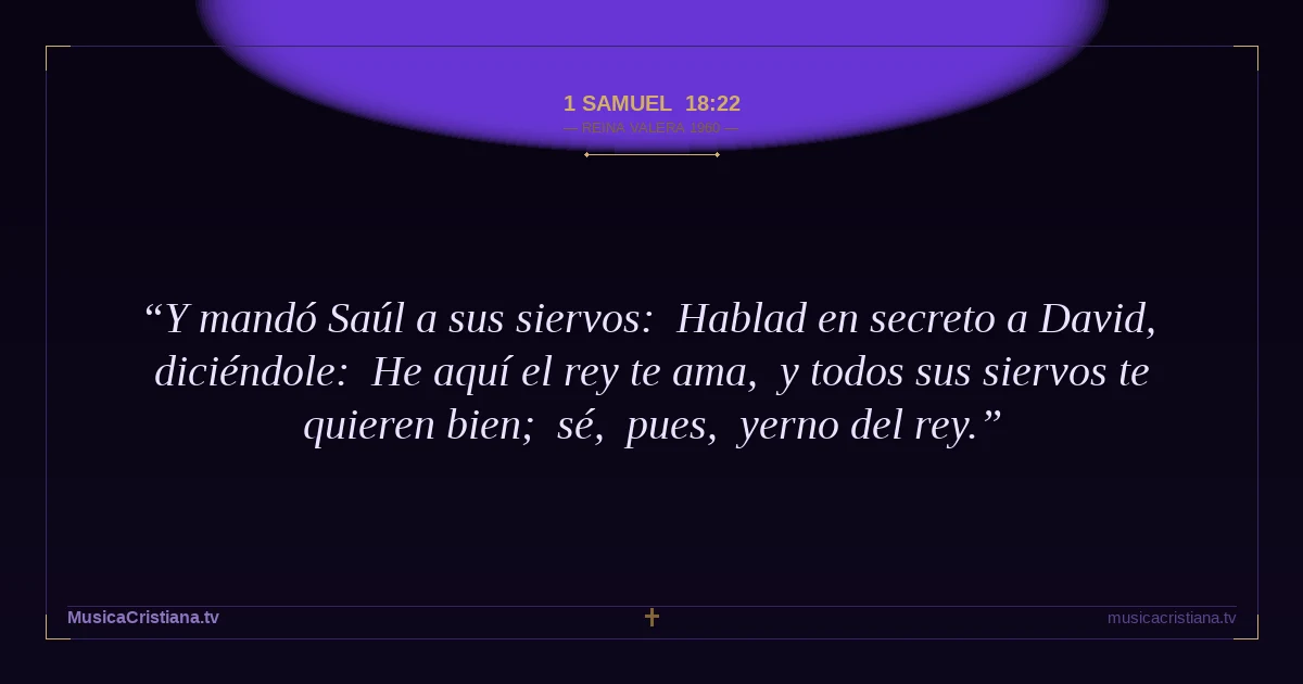 1 Samuel 18:22 — Biblia Reina Valera 1960 — MusicaCristiana.tv