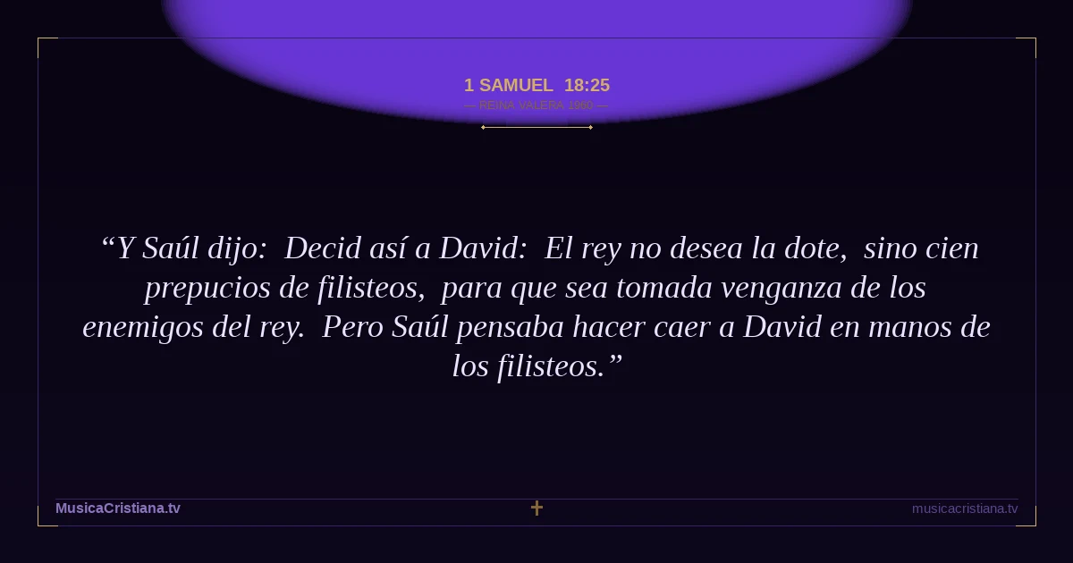 1 Samuel 18:25 — Biblia Reina Valera 1960 — MusicaCristiana.tv