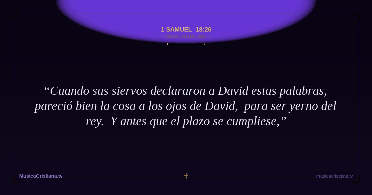 1 Samuel 18:26 — Biblia Reina Valera 1960 — MusicaCristiana.tv