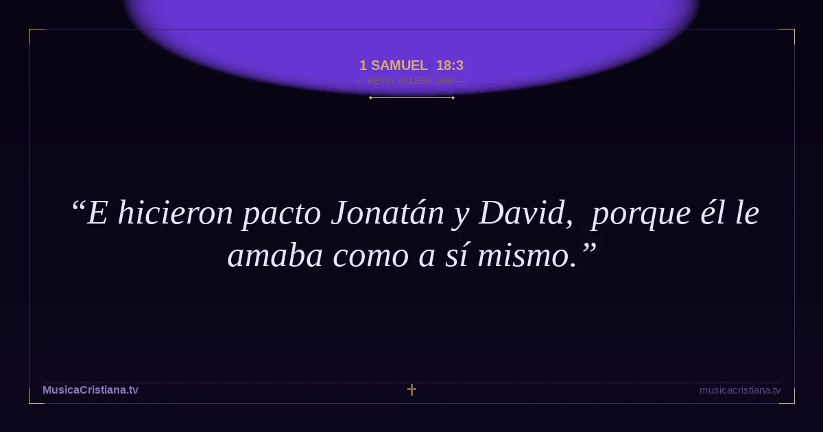 1 Samuel 18:3 — Biblia Reina Valera 1960 — MusicaCristiana.tv