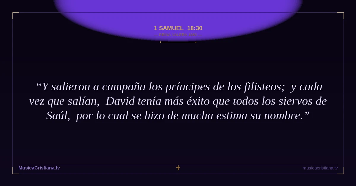 1 Samuel 18:30 — Biblia Reina Valera 1960 — MusicaCristiana.tv