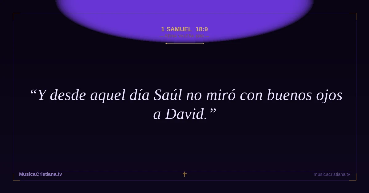 1 Samuel 18:9 — Biblia Reina Valera 1960 — MusicaCristiana.tv