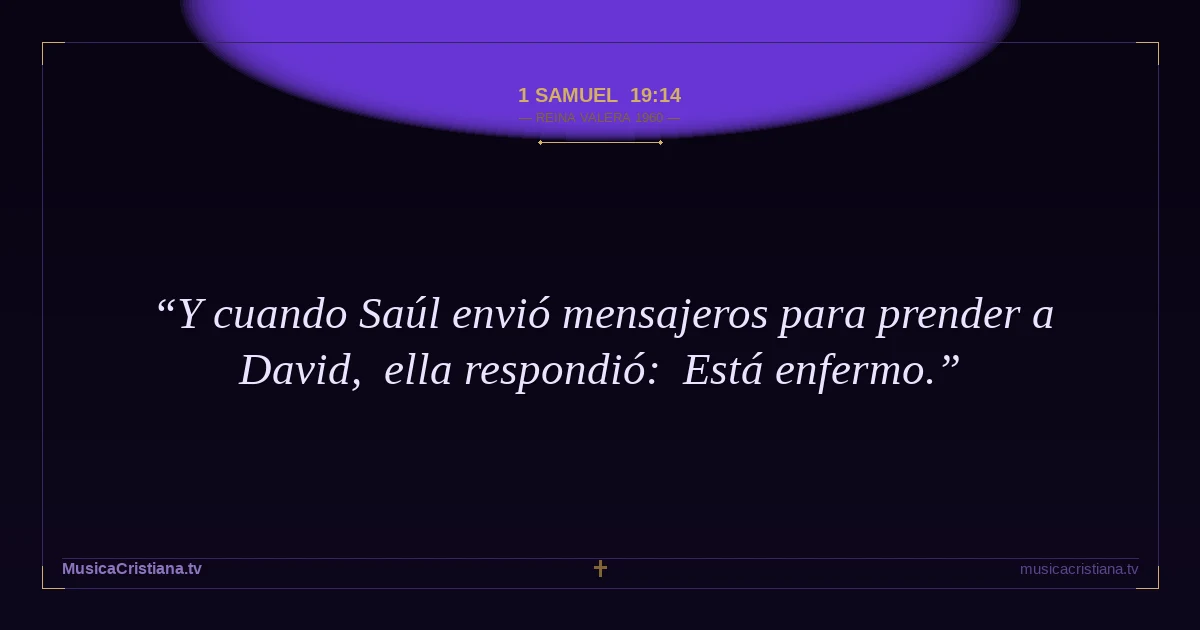 1 Samuel 19:14 — Biblia Reina Valera 1960 — MusicaCristiana.tv