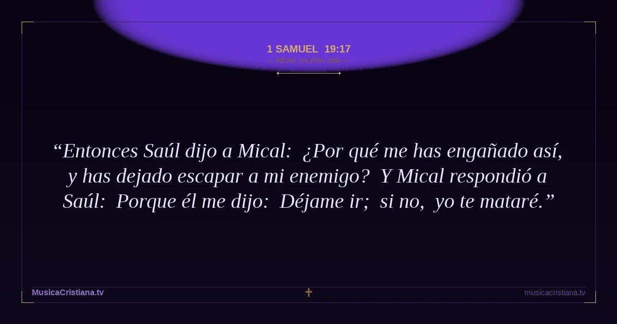 1 Samuel 19:17 — Biblia Reina Valera 1960 — MusicaCristiana.tv