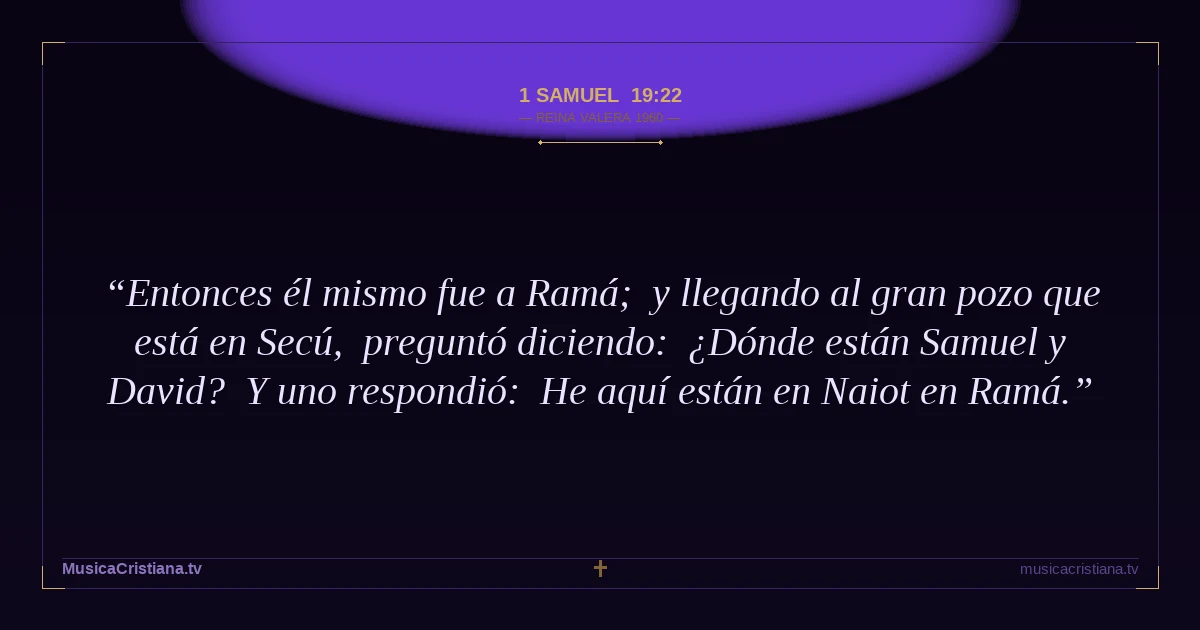 1 Samuel 19:22 — Biblia Reina Valera 1960 — MusicaCristiana.tv