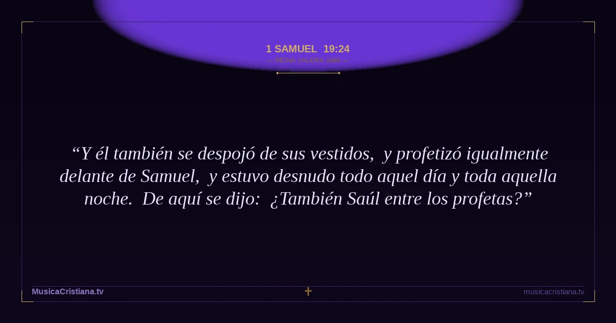 1 Samuel 19:24 — Biblia Reina Valera 1960 — MusicaCristiana.tv