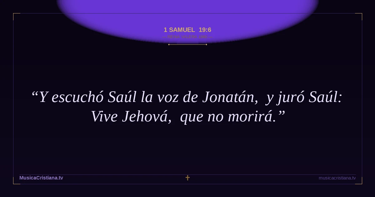 1 Samuel 19:6 — Biblia Reina Valera 1960 — MusicaCristiana.tv