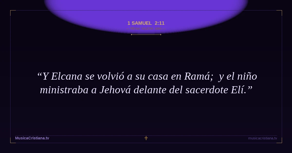 1 Samuel 2:11 — Biblia Reina Valera 1960 — MusicaCristiana.tv