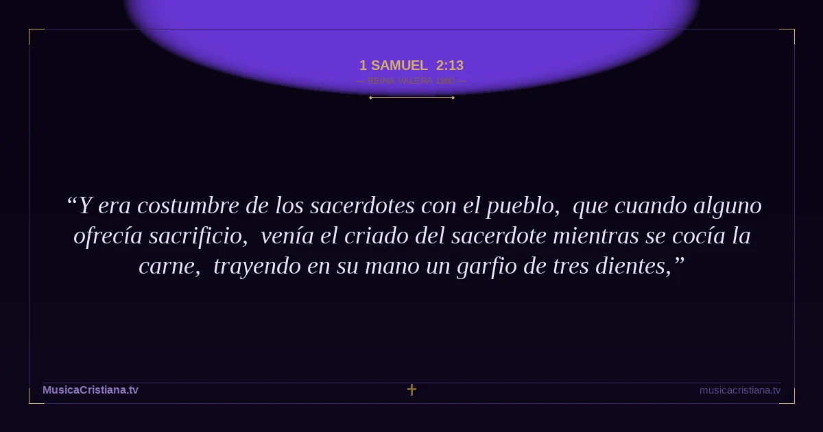 1 Samuel 2:13 — Biblia Reina Valera 1960 — MusicaCristiana.tv