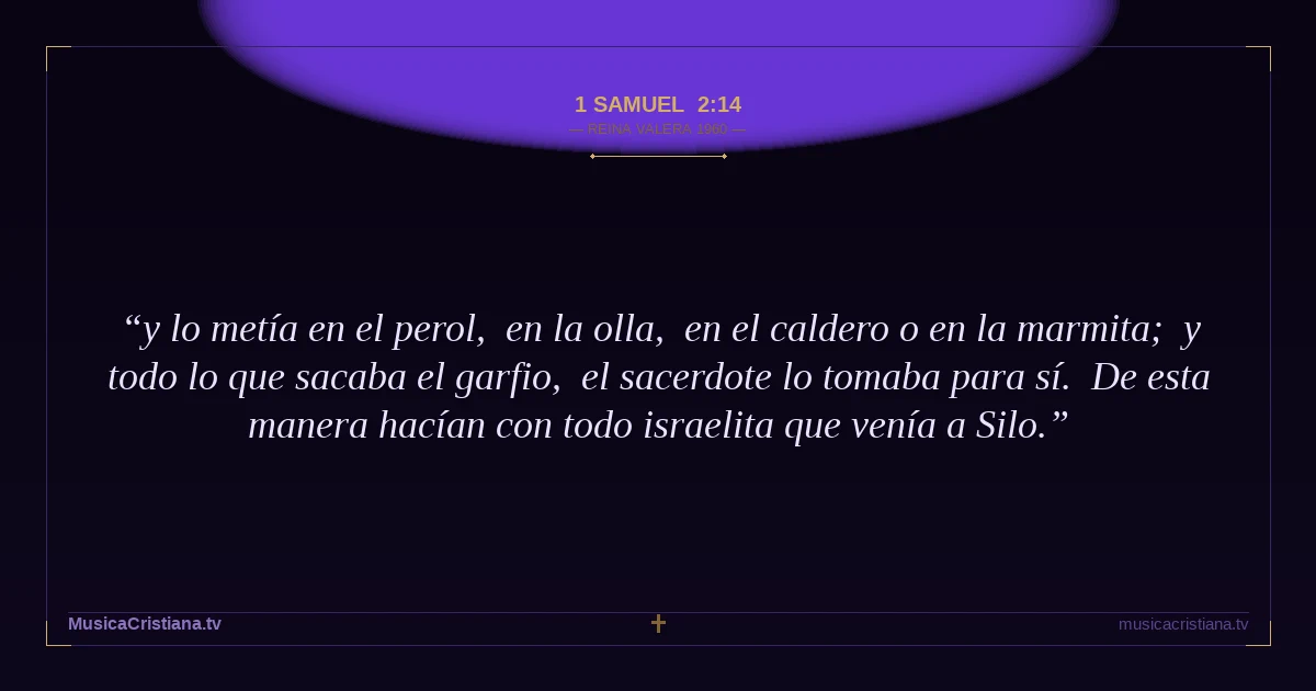 1 Samuel 2:14 — Biblia Reina Valera 1960 — MusicaCristiana.tv