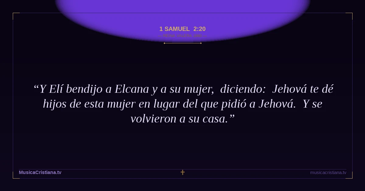 1 Samuel 2:20 — Biblia Reina Valera 1960 — MusicaCristiana.tv