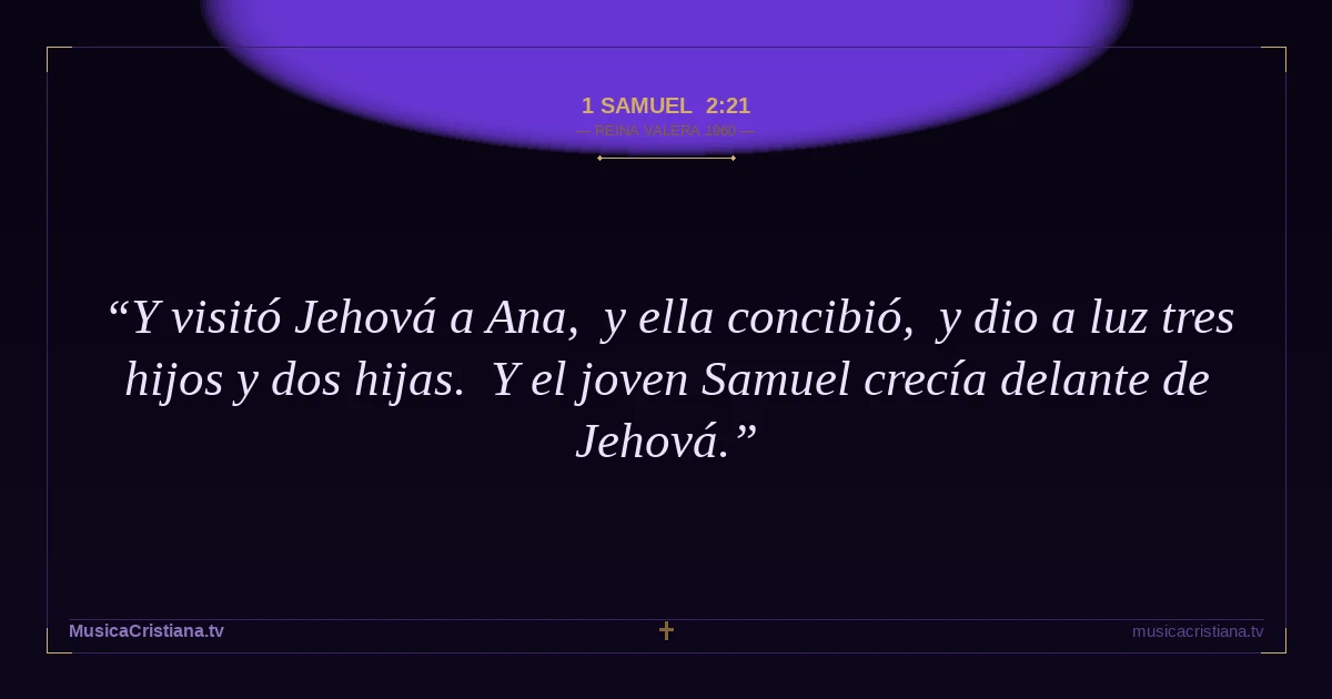 1 Samuel 2:21 — Biblia Reina Valera 1960 — MusicaCristiana.tv