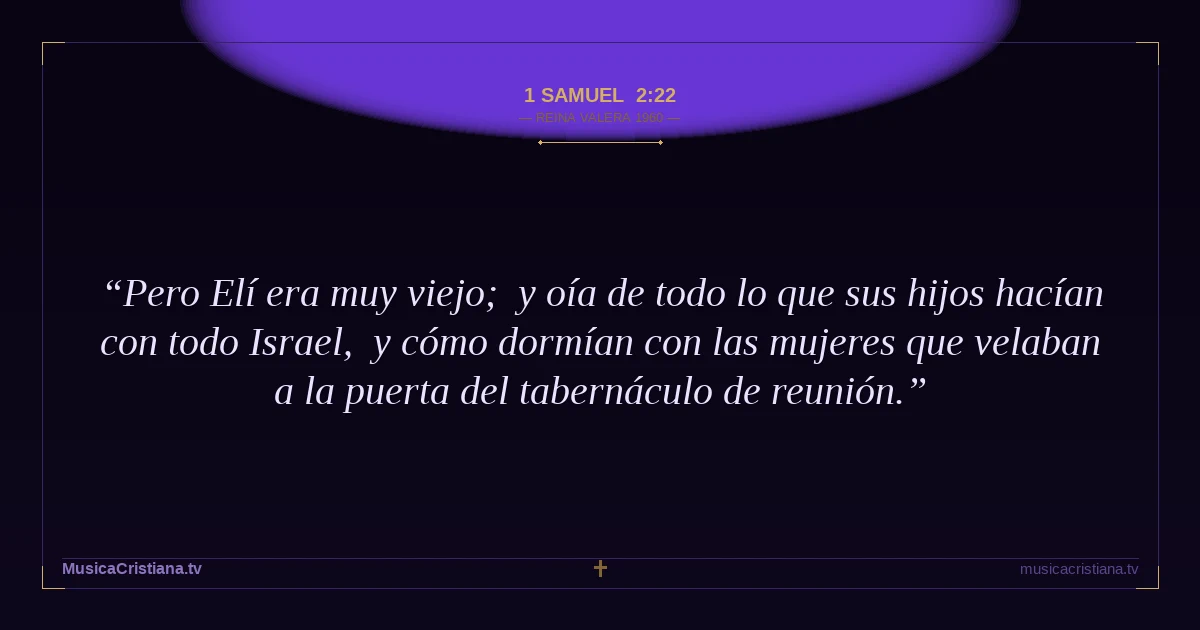 1 Samuel 2:22 — Biblia Reina Valera 1960 — MusicaCristiana.tv