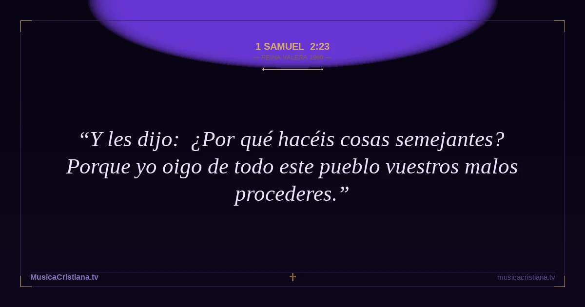 1 Samuel 2:23 — Biblia Reina Valera 1960 — MusicaCristiana.tv